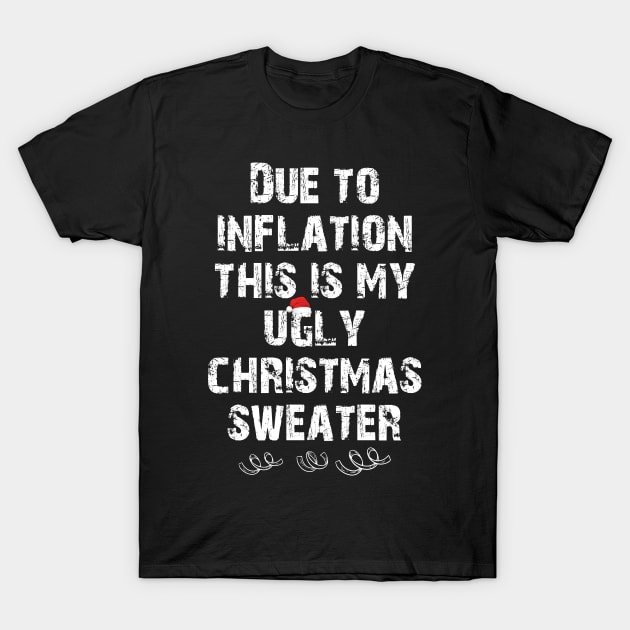 Due to inflation this is my ugly christmas sweater T-Shirt by printalpha-art